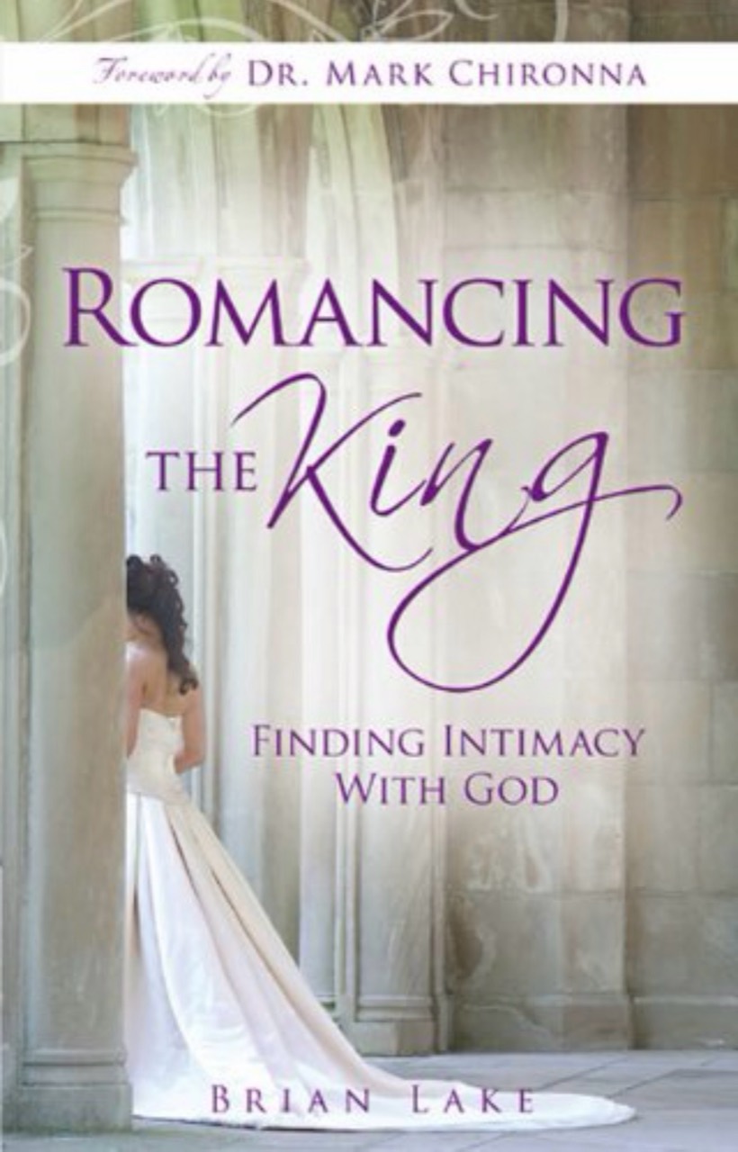 Romancing the King: Finding Intimacy With God book cover, by Brian Lake